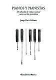 JOSÉ LUIS GALIANA. Pianos y pianistas.  Dos décadas de crítica musical y otros escritos pianísticos. EdictOràlia Llibres i Publicacions, 236 pág., 20€.