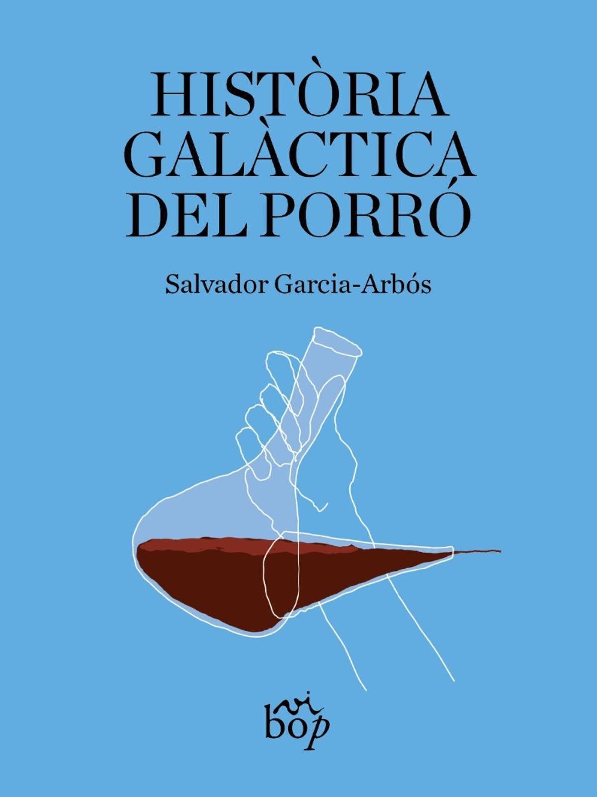 La portada del llibre "Història galàctica del porró", de Salvador Garcia-Arbós.