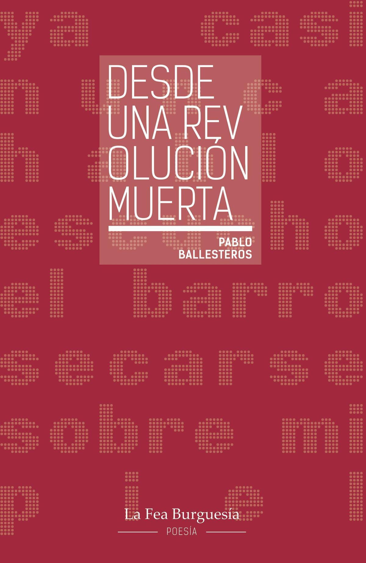 Pablo Ballesteros regresa en enero con su nuevo poemario 'Desde una revolución muerte', bajo el sello de La Fea Burguesía