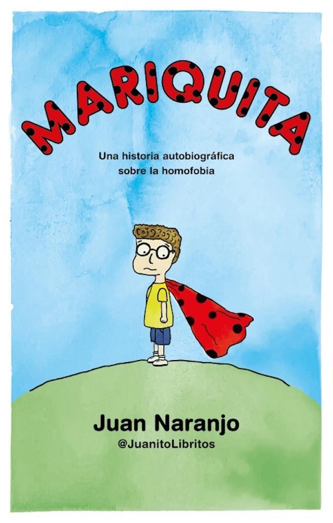 ‘Mariquita: una historia autobiográfica sobre la homofobia’, de Juna Naranjo.