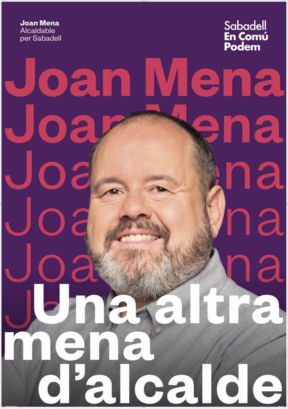 Una altra mena dalcalde significa otro tipo de alcalde y es el lema, con juego de palabras incluido, del candidato de Podemos en Sabadell, Joan Mena