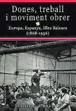 DAVID GINARD I FERON (COORD.). Dones, treball i moviment obrer. Europa, Espanya, Illes Balears (1868-1936). Documenta, 376 pàgines.