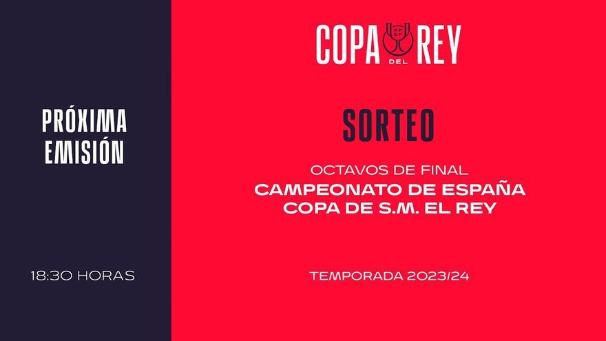 Sorteo de los octavos de la Copa del Rey 2023-24, en directo