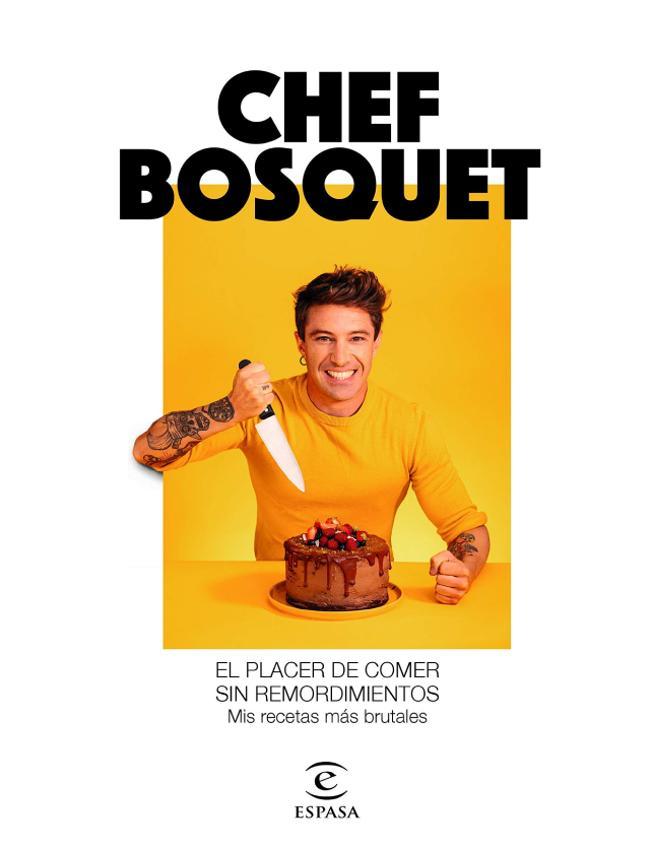 El placer de comer sin remordimientos, de Chef Bosquet