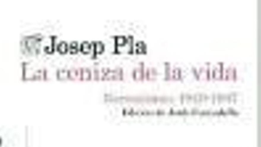El Josep Pla más literario revive de la ceniza de la vida