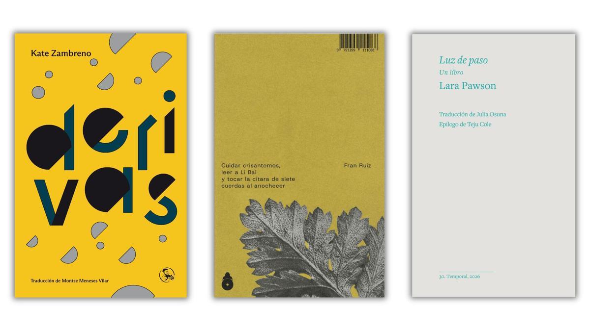 Portadas de los libros 'Derivas', 'Cuidar crisantemos, leer a Li Bai y tocar la cítara de siete cuerdas al anochecer' y 'Luz de paso'.