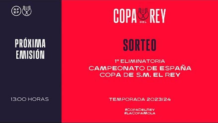 Sorteo de la primera ronda de la Copa del Rey 2023-24