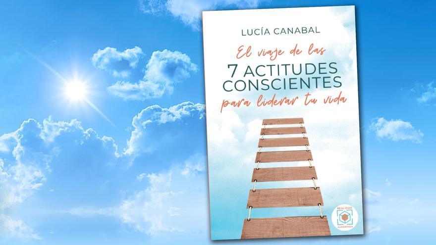 LED - Lucía Canabal presenta &quot;El viaje de las 7 actitudes conscientes para liderar tu vida&quot;