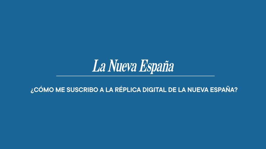 Cómo suscribirse a la Réplica Digital de la edición impresa de LA NUEVA ESPAÑA