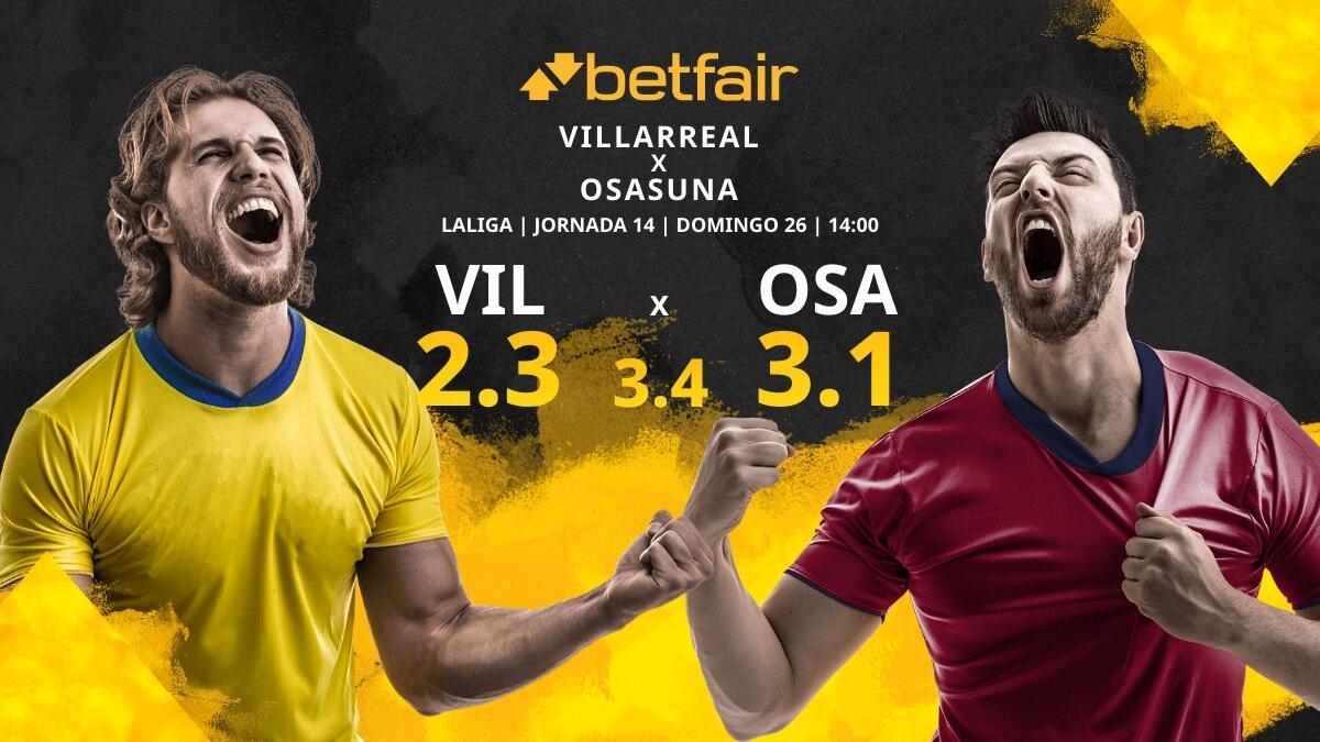 Villarreal CF vs. CA Osasuna: horario, TV, estadísticas, clasificación y pronósticos