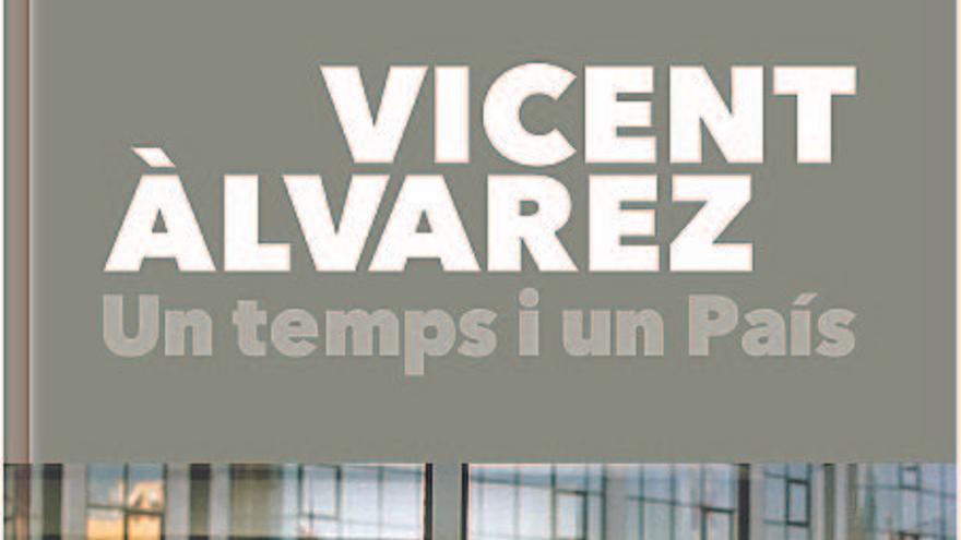 El llibre «Un temps i un País»  recupera la trajectòria de Vicent Àlvarez