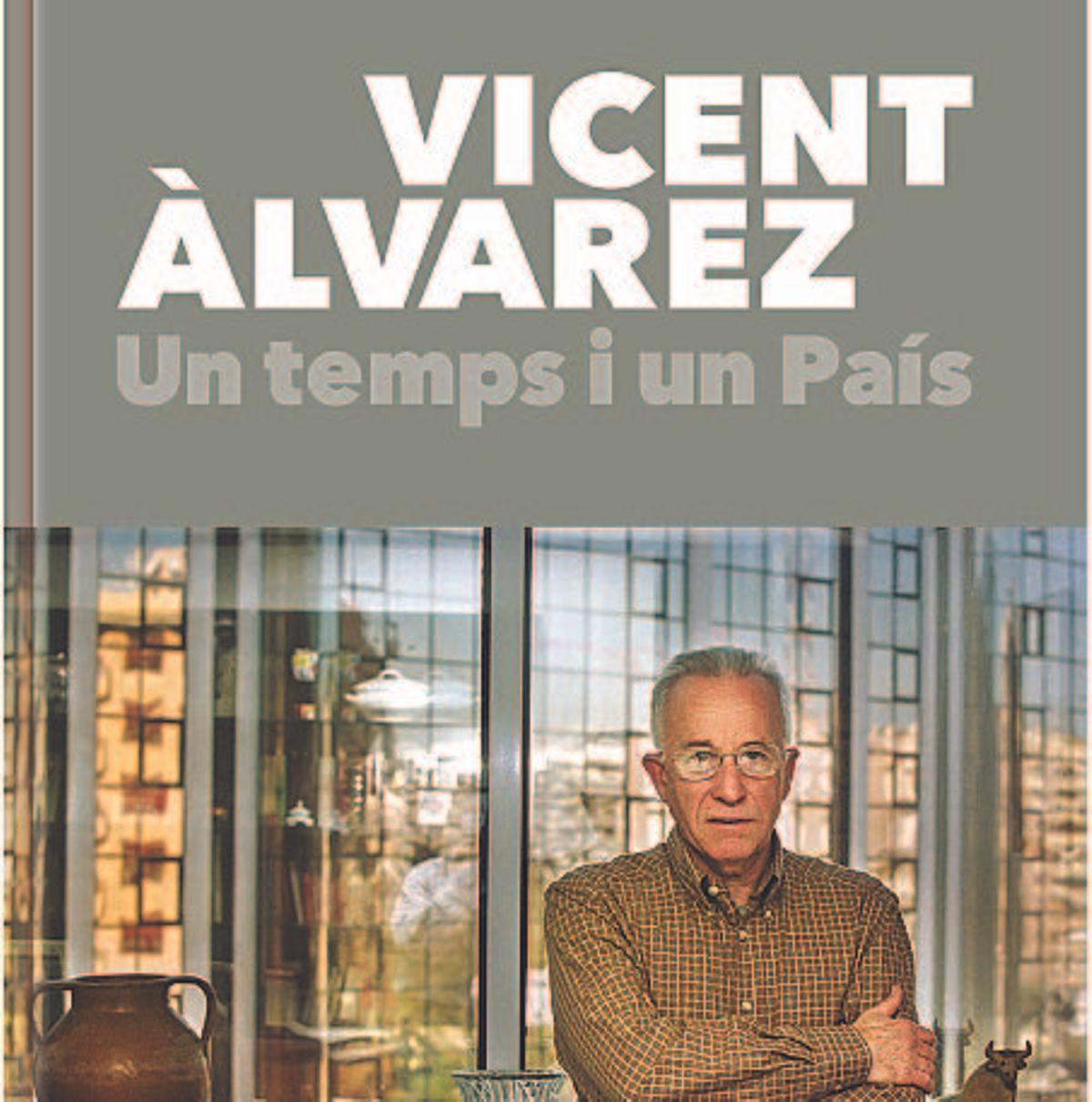 El llibre «Un temps i un País»  recupera la trajectòria de Vicent Àlvarez