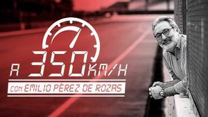 A 350 Km/h con Emilio Pérez de Rozas.