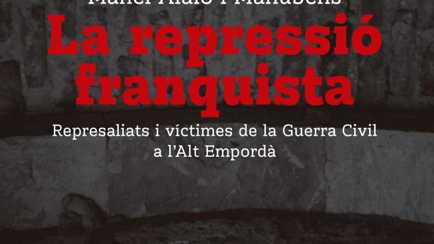 La Repressió franquista a l&#039;Alt Empordà de Manel Alaió