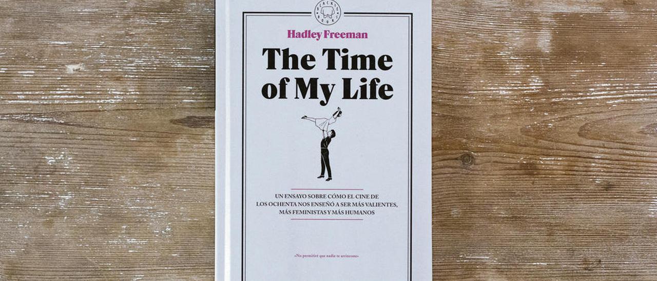 The time of my life | HADLEY FREEMAN | Blackie Books, 336 páginas, 19,90 euros