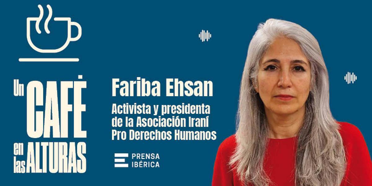 La activista iraní pro derechos humanos Fariba Ehsan, protagonista este sábado en 'Un café en las alturas'