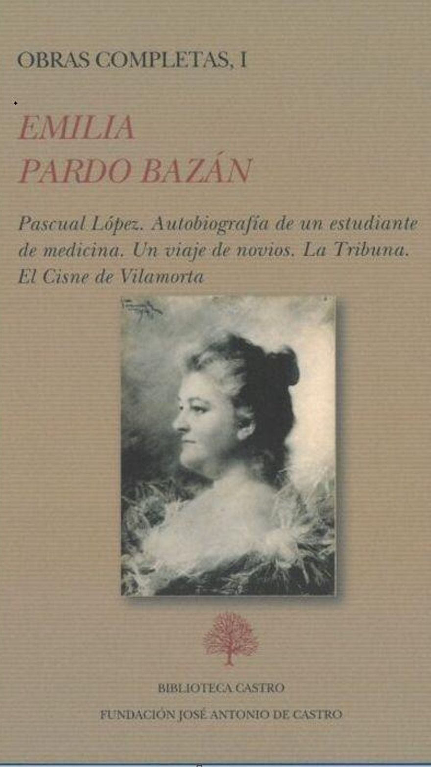 Obras completas, i Emilia Pardo Bazán Autobiografía de un estudiante de medicina *Un viaje de novios. La Tribuna *El Cisne de Vilamorta.  Editorial Biblioteca Castro Precio:  48,00€