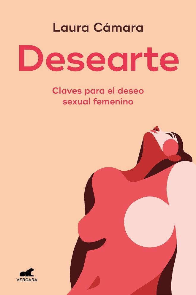 El libro 'Desearte', de la sexóloga Laura Cámara (Ed. Vergara).