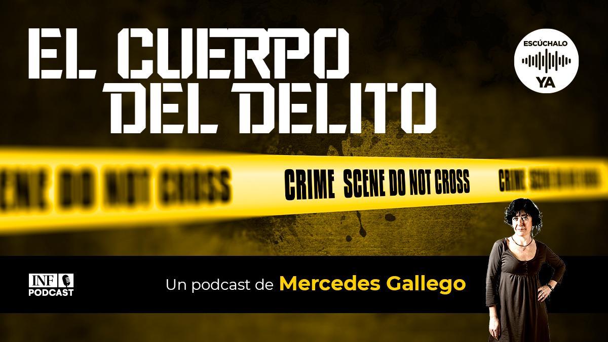 El cuerpo del delito, un podcast de Mercedes Gallego