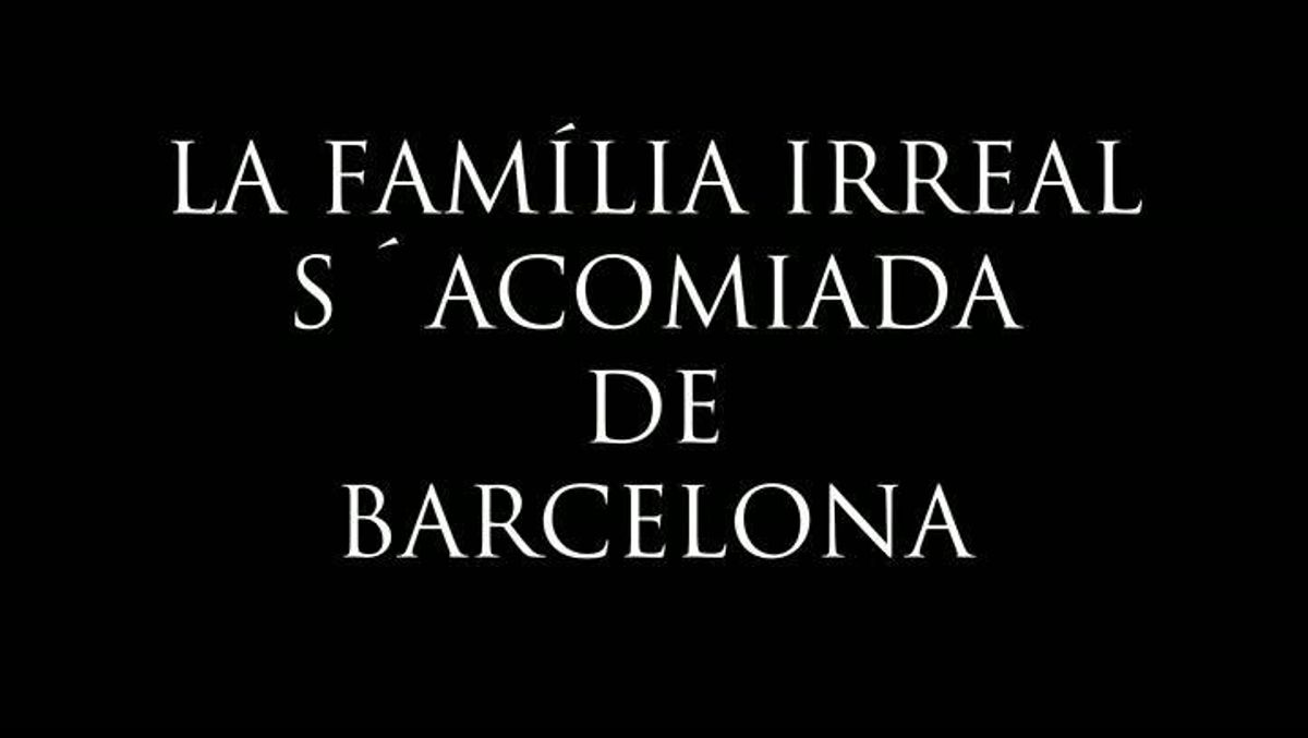 ’La familia irreal’ s’acomiada de Barcelona