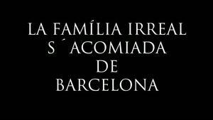 ’La familia irreal’ s’acomiada de Barcelona