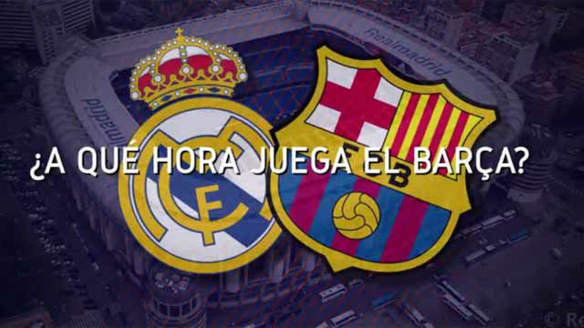 Horario mundial del Clásico de liga en El Bernabéu