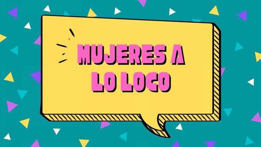 Mujeres a lo loco