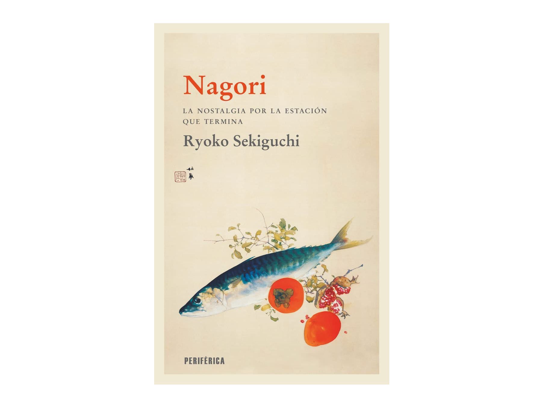 &#039;Nagori. La nostalgia por la estación que termina&#039;, de Ryoko Sekiguchi.