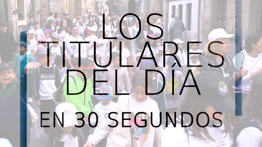 Los titulares del día en 30 segundos, 9 de mayo