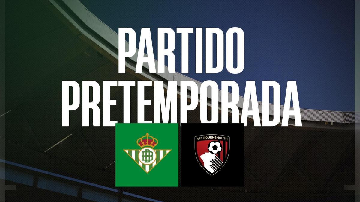 Cartel del amistoso entre Betis y Bournemouth en La Cartuja