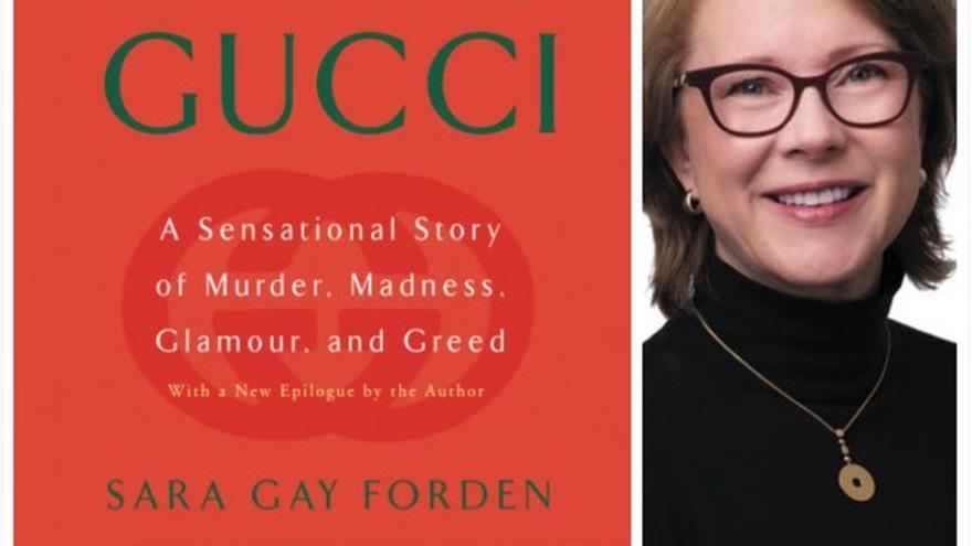 Portada del libro &#039;House of Gucci: A Sensational Story of Murder, Madness, Glamour, and Greed&#039; y su autora, Sara Gay Forden.