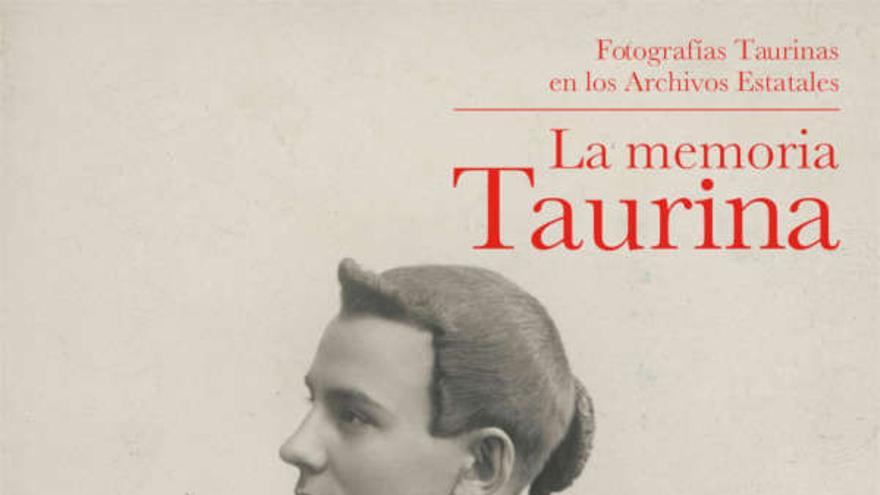 La Memoria Taurina. Fotografías taurinas en los Archivos Estatales