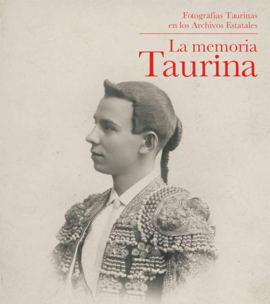 La Memoria Taurina. Fotografías taurinas en los Archivos Estatales