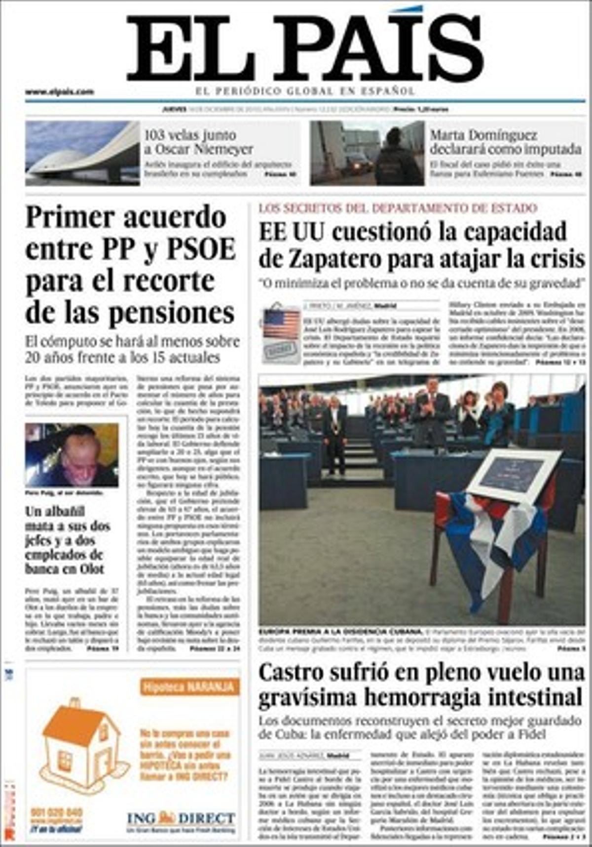 A més, ’El País’ destaca a dins que La FEMP va donar 1,3 milions a dit de la xarxa Gürtel en el mandat de Rita Barberá. També que la diplomàcia dels EUA es va inquietar amb el Govern tripartit: És dubtós que Montilla pugui mantenir a ratlla Carod i Saura; amb l’arribada d’Iniciativa, el consolat nord-americà va perdre un contacte ’extremadament útil’ als Mossos.