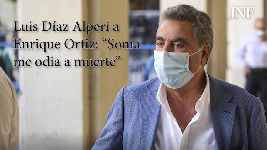 Luis Díaz Alperi a Enrique Ortiz: "Sonia me odia a muerte"