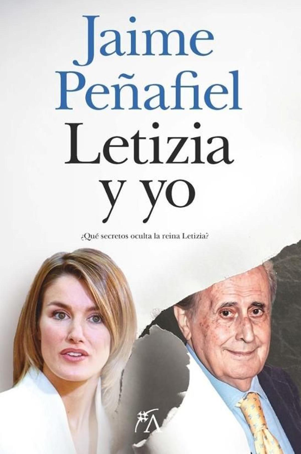 Cubierta del libro de Jaime Peñafiel, 'Letizia y yo. ¿Qué secretos oculta la reina Letizia?'.