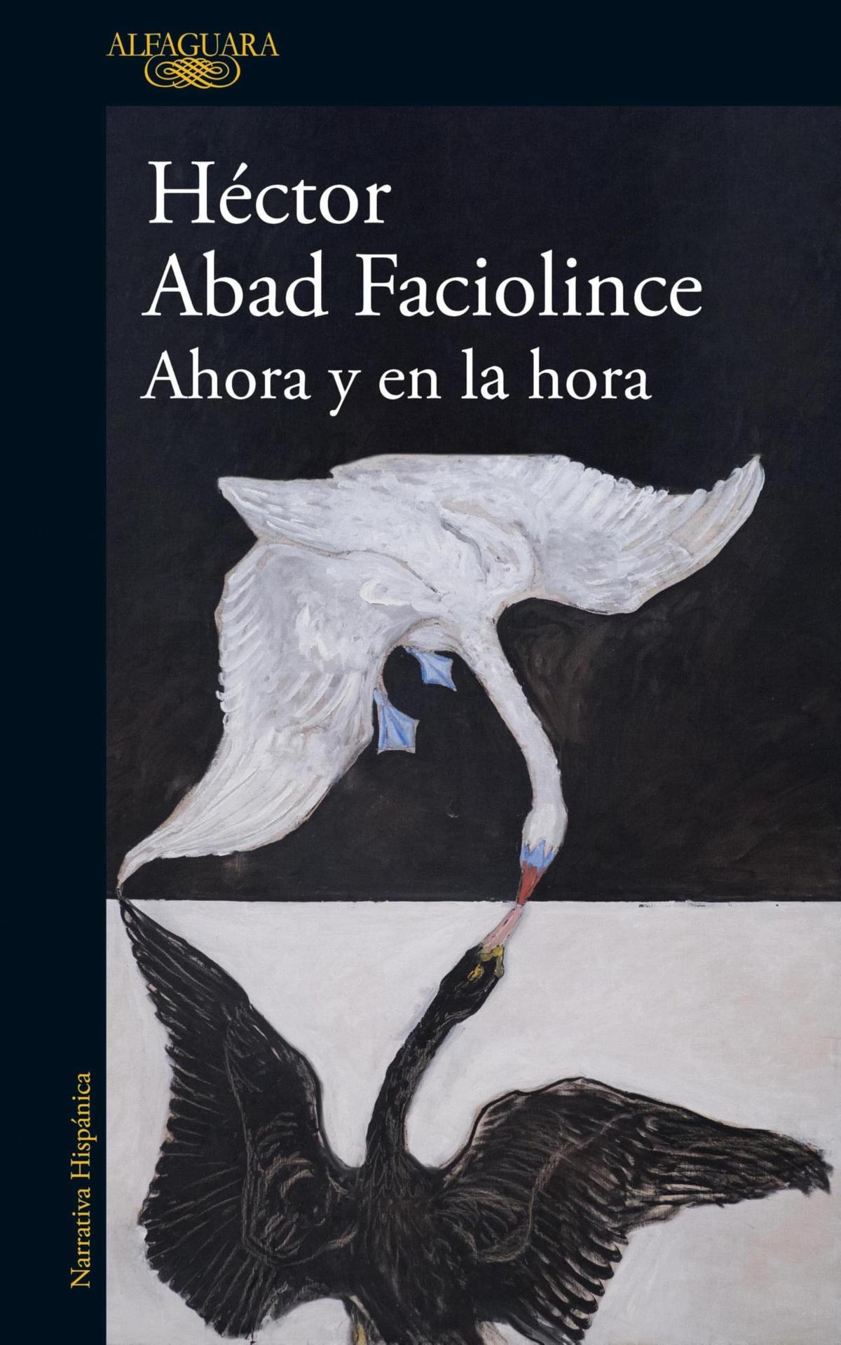 'Ahora y en la hora', de Héctor Abad Faciolince.