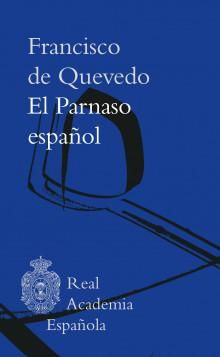 El Parnaso español Francisco de Quevedo  RAE, 1936 páginas Retrato de Francisco de Quevedo, por Velázquez.