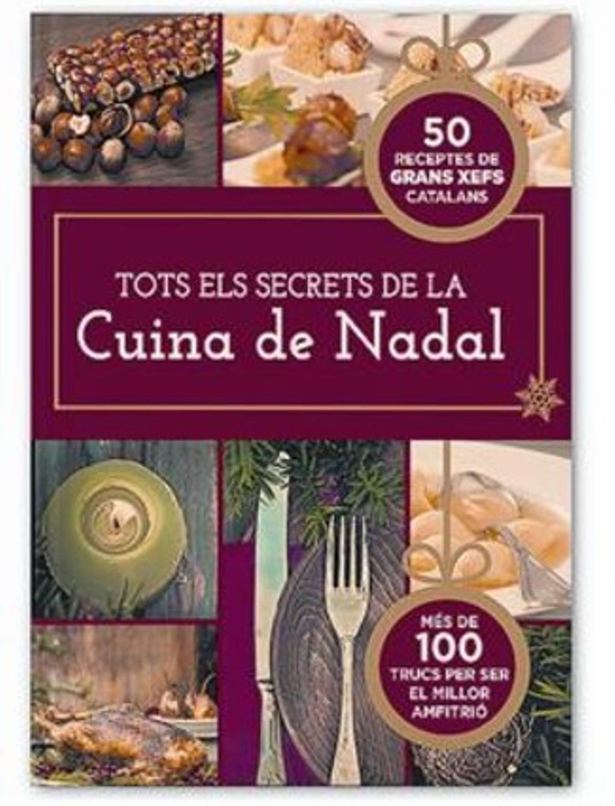 EL LLIBRE 3 ’Tots els secrets de la cuina de Nadal’ inclou receptes i consells per disfrutar i fer disfrutar de les festes nadalenques. EL LLIBRE 3 ’Tots els secrets de la cuina de Nadal’ inclou receptes i consells per disfrutar i fer disfrutar de les festes nadalenques.