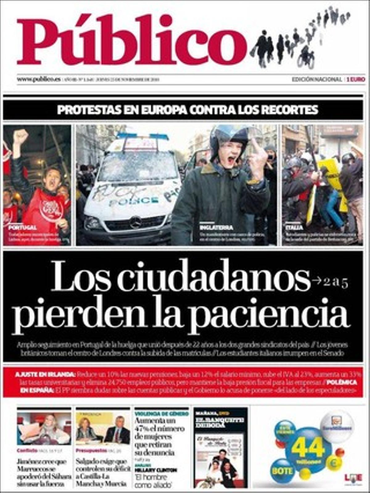 ’Público’ destaca a més que la ministra d’Afers Estrangers, Trinidad Jiménez, sosté ara que el Marroc ocupa el Sàhara per un acord, que no es va apoderar de l’excolònia per la força; que Zapatero demana a les grans empreses que recolzin el país invertint més; que Artur Mas alimenta la sociovergència, i que un de cada quatre pacients amb VIH no usa preservatiu.