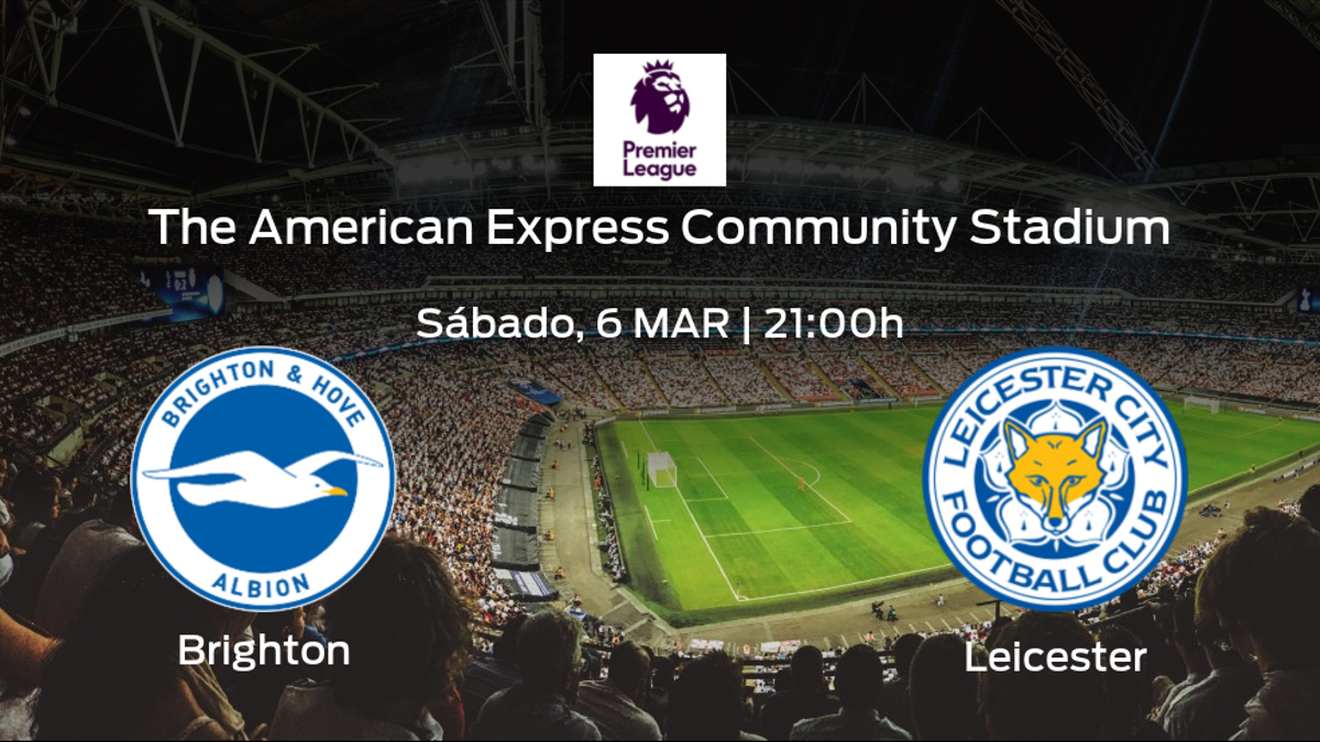 Jornada 27 de la Premier League: previa del encuentro Brighton and Hove Albion - Leicester City