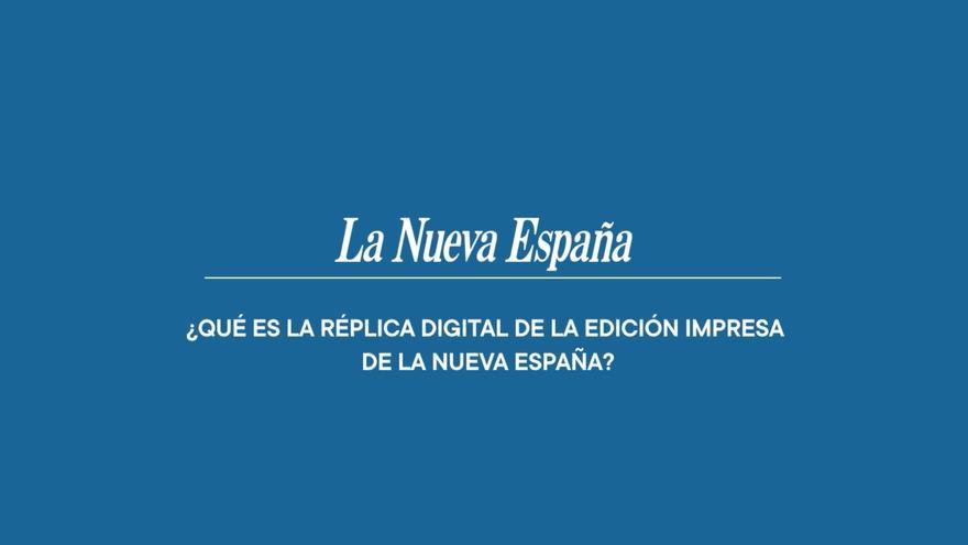 Qué es la Réplica Digital de la edición impresa de LA NUEVA ESPAÑA