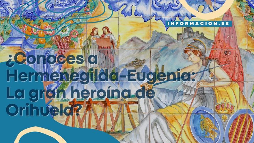 ¿Conoces a Hermenegilda-Eugenia, la gran heroína de Orihuela?