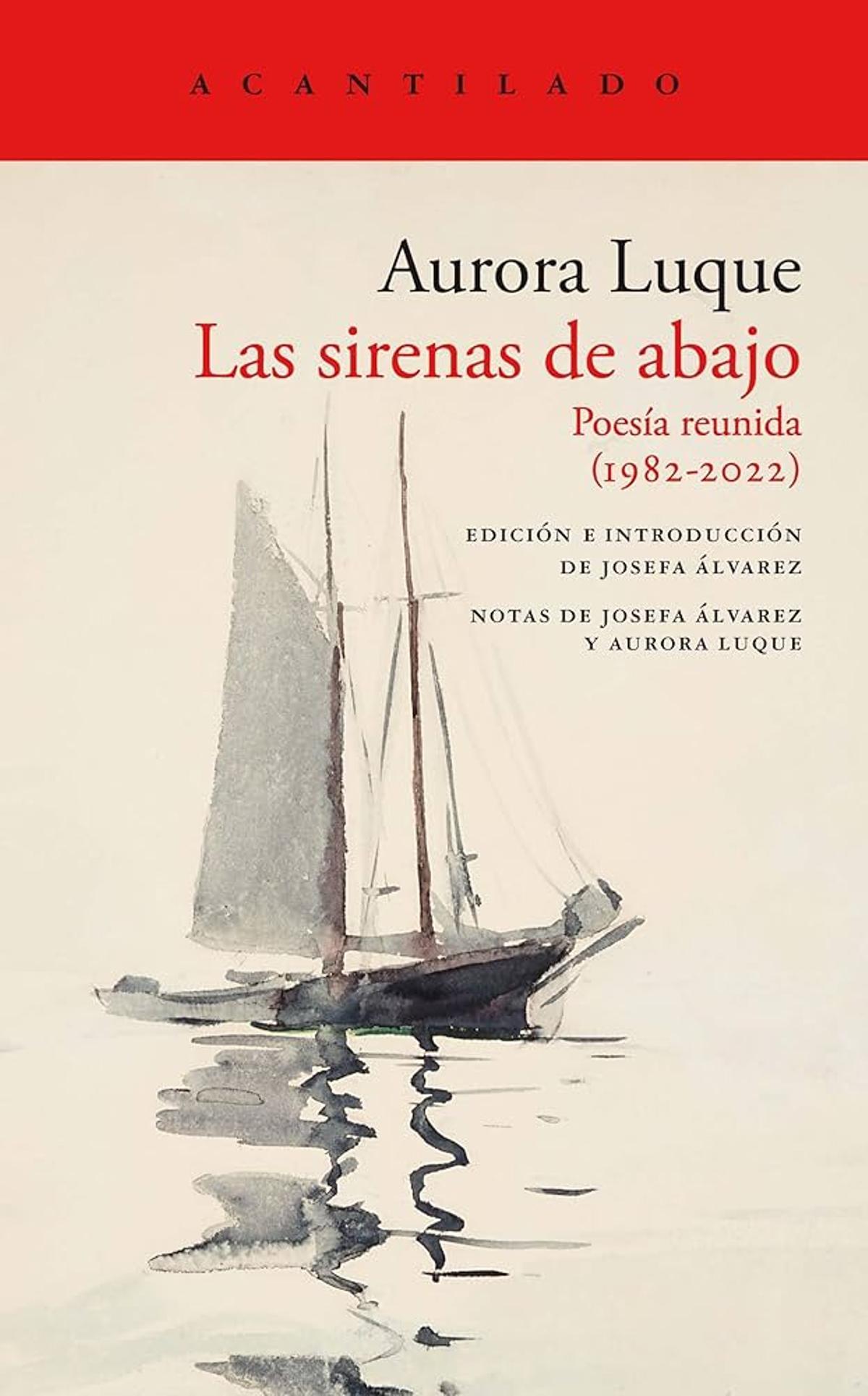 'Las sirenas de abajo. Poesía reunida', de Aurora Luque