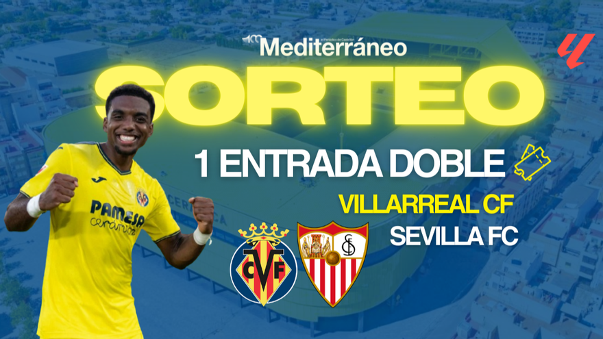Sorteo entrada doble Villarreal CF - Sevilla CF