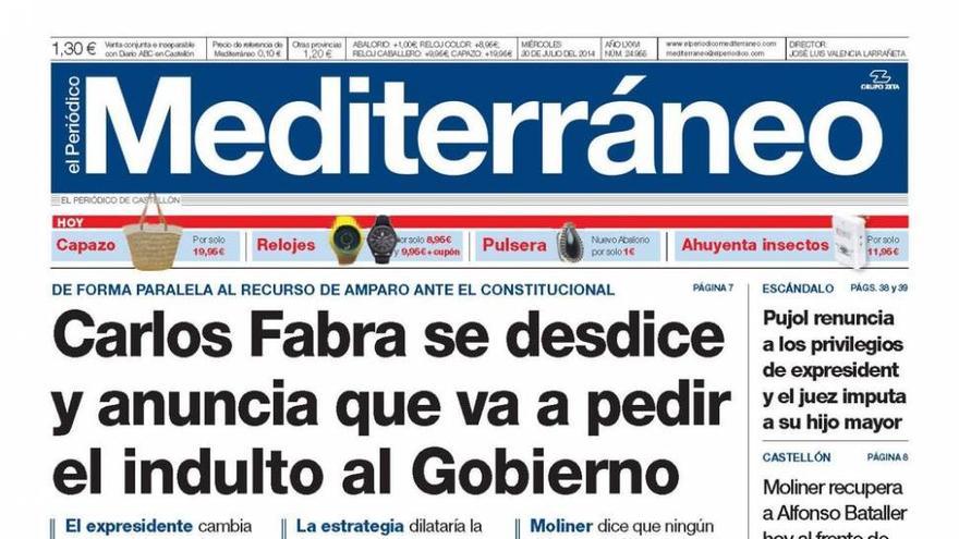 ‘Carlos Fabra se desdice y anuncia que va a pedir el indulto al Gobierno’, titular de portada hoy de El Periódico Mediterráneo