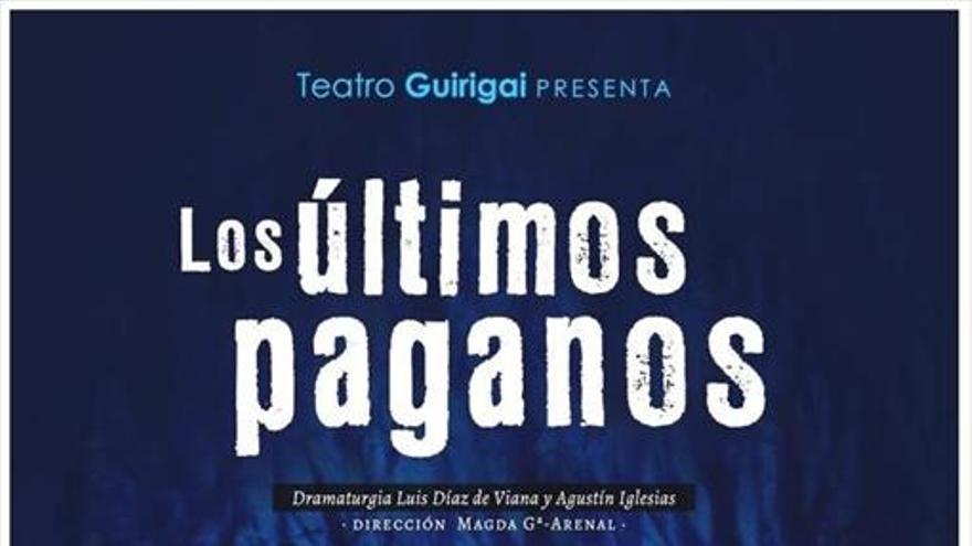 Teatro Guirigai representa el 24 ‘Los últimos páganos’