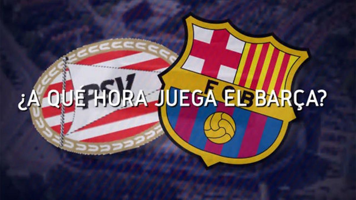 Horario mundial del PSV - Barça