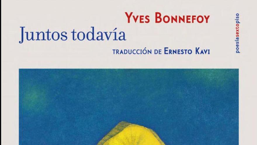 Yves Bonnefoy se reconcilia con el tránsito definitivo