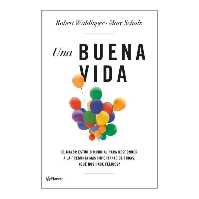 El libro 'Una buena vida' de Robert Waldinger y Marc Schulz.